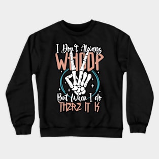 "Whoop There It Is" Peace Sign Skeleton Crewneck Sweatshirt